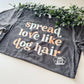 Spread Love Like Dog Hair Tee